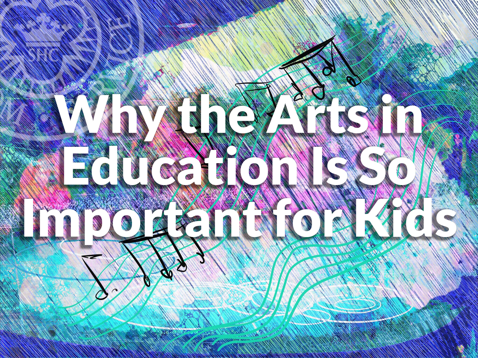 Why The Arts In Education Is So Important For Kids